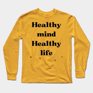 healthy mind healthy life Long Sleeve T-Shirt